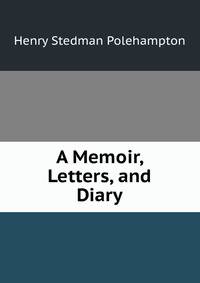 A Memoir, Letters, and Diary