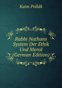 Rabbi Nathans System Der Ethik Und Moral (German Edition)