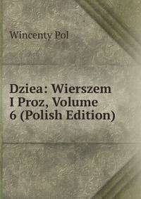 Dziea: Wierszem I Proz, Volume 6 (Polish Edition)