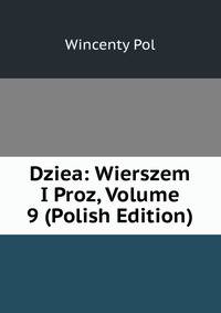 Dziea: Wierszem I Proz, Volume 9 (Polish Edition)