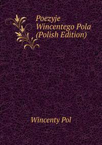 Poezyje Wincentego Pola (Polish Edition)
