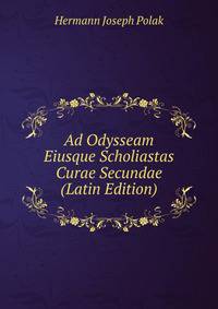 Ad Odysseam Eiusque Scholiastas Curae Secundae (Latin Edition)
