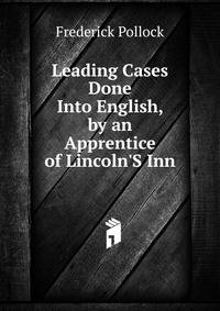 Leading Cases Done Into English, by an Apprentice of Lincoln'S Inn