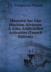 Memoire Sur Une Machine Aerienne A Ailes Artificielles Articulees (French Edition)