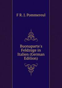 Buonaparte's Feldz?ge in Italien (German Edition)