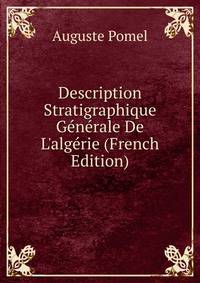Description Stratigraphique G?n?rale De L'alg?rie (French Edition)