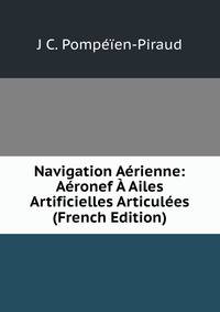 Navigation Aerienne: Aeronef A Ailes Artificielles Articulees (French Edition)