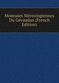 Monnaies Merovingiennes Du Gevaudan (French Edition)