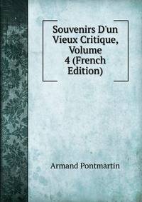 Souvenirs D'un Vieux Critique, Volume 4 (French Edition)