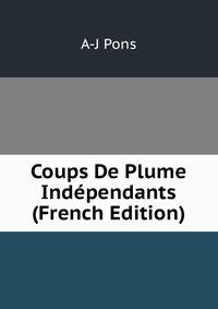 Coups De Plume Independants (French Edition)