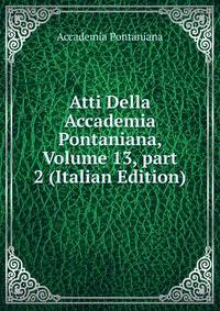 Atti Della Accademia Pontaniana, Volume 13, part 2 (Italian Edition)