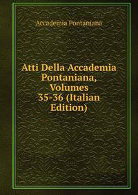 Atti Della Accademia Pontaniana, Volumes 35-36 (Italian Edition)