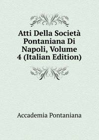 Atti Della Societa Pontaniana Di Napoli, Volume 4 (Italian Edition)