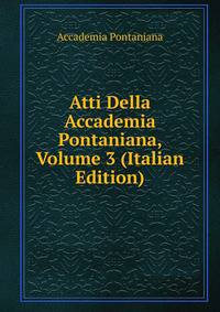 Atti Della Accademia Pontaniana, Volume 3 (Italian Edition)