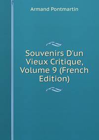 Souvenirs D'un Vieux Critique, Volume 9 (French Edition)