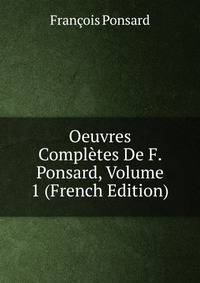 Oeuvres Completes De F. Ponsard, Volume 1 (French Edition)