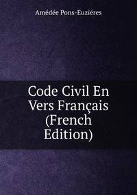 Code Civil En Vers Francais (French Edition)