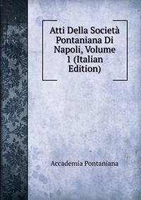 Atti Della Societa Pontaniana Di Napoli, Volume 1 (Italian Edition)