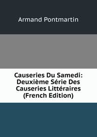 Causeries Du Samedi: Deuxieme Serie Des Causeries Litteraires (French Edition)