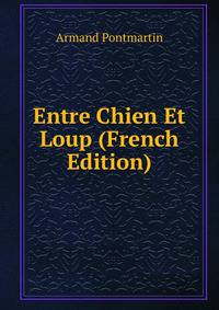 Entre Chien Et Loup (French Edition)