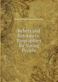 Rebels and Reformers: Biographies for Young People