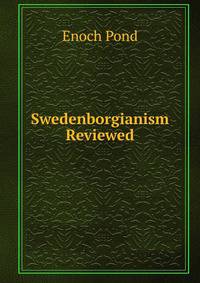Swedenborgianism Reviewed