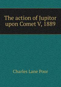 The action of Jupitor upon Comet V, 1889
