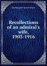 Recollections of an admiral's wife, 1903-1916