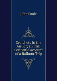 Crotchets In the Air; or; an (Un) Scientific Account of a Balloon-Trip