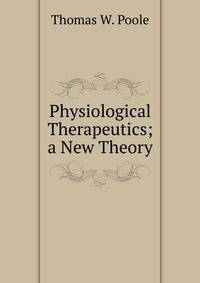 Physiological Therapeutics; a New Theory