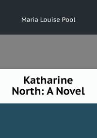 Katharine North: A Novel