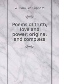 Poems of truth, love and power: original and complete