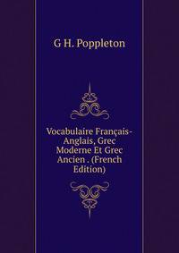 Vocabulaire Francais-Anglais, Grec Moderne Et Grec Ancien . (French Edition)