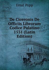 De Ciceronis De Officiis Librorum Codice Palatino 1531 (Latin Edition)