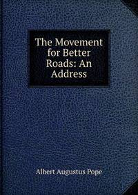 The Movement for Better Roads: An Address