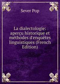 La dialectologie: aper?u historique et m?thodes d'enqu?tes linguistiques (French Edition)