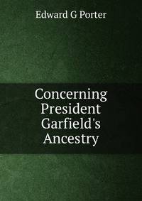 Concerning President Garfield's Ancestry