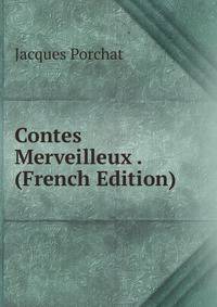 Contes Merveilleux . (French Edition)