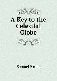A Key to the Celestial Globe