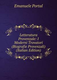 Letteratura Provenzale: I Moderni Trovatori (Biografie Provenzali) (Italian Edition)