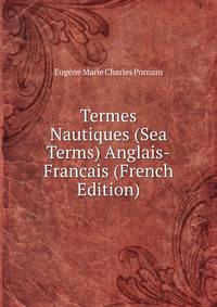 Termes Nautiques (Sea Terms) Anglais-Francais (French Edition)