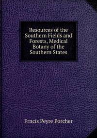 Resources of the Southern Fields and Forests, Medical Botany of the Southern States