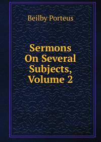 Sermons On Several Subjects, Volume 2