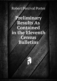 Preliminary Results As Contained in the Eleventh Census Bulletins