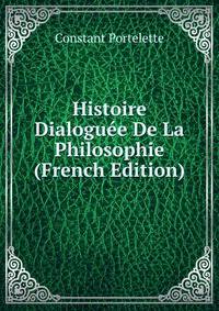 Histoire Dialoguee De La Philosophie (French Edition)