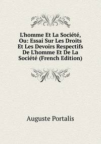 L'homme Et La Soci?t?, Ou: Essai Sur Les Droits Et Les Devoirs Respectifs De L'homme Et De La Soci?t? (French Edition)