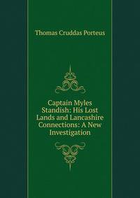 Captain Myles Standish: His Lost Lands and Lancashire Connections: A New Investigation