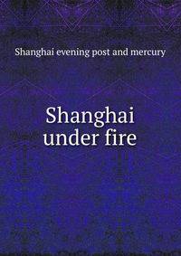 Shanghai under fire