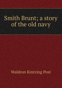Smith Brunt; a story of the old navy