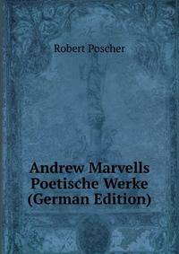 Andrew Marvells Poetische Werke (German Edition)